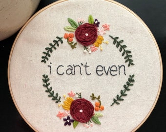 I Can't Even- PDF ONLY - instant download- embroidery pattern
