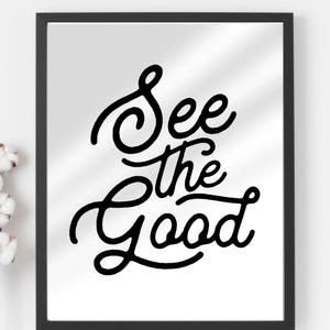 See the Good Digital Art Print – Black and White Inspirational Quote Wall Art, Minimalist Typography Printable, Instant Download
