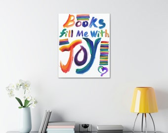 Books Fill Me with Joy Canvas Stretched, 1.5''