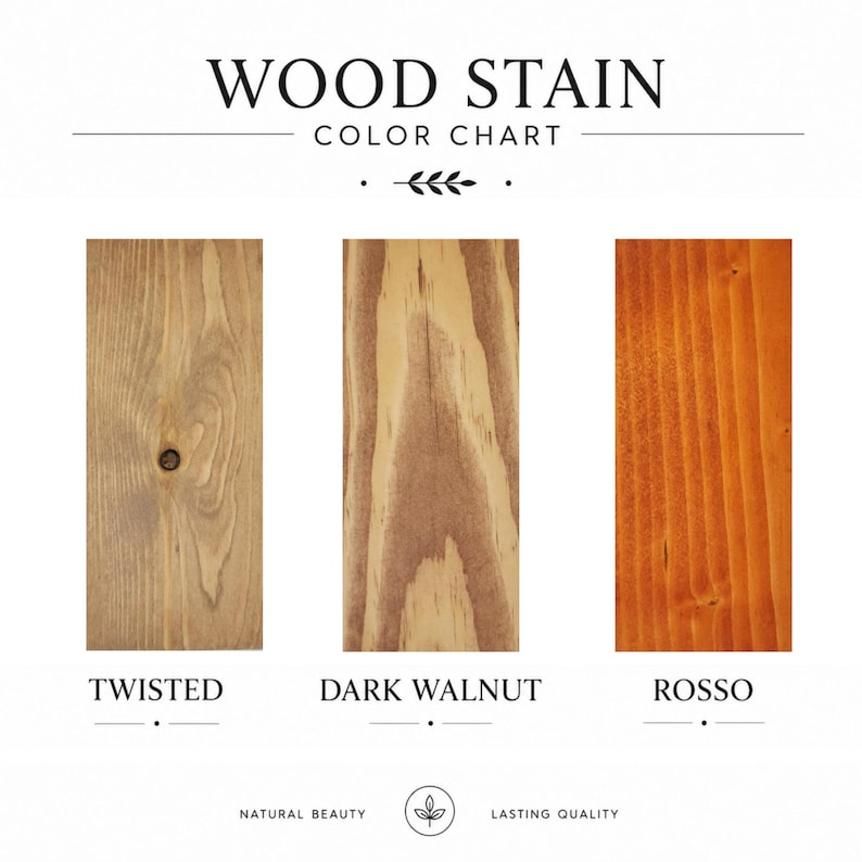 May include: A wood stain color chart featuring three vertical rectangular wood samples labeled Twisted, Dark Walnut, and Rosso. The text WOOD STAIN COLOR CHART appears at the top, with NATURAL BEAUTY and LASTING QUALITY at the bottom.