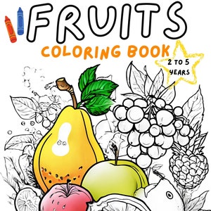Op de afbeelding: Een kleurboek voor kinderen met de titel "FRUITS COLORING BOOK" met illustraties van verschillende vruchten, waaronder een peer, appel, druiven en een ananas. Het boek is ontworpen voor kinderen van 2 tot 5 jaar en bevat 30 kleurplaten. Kleurpotloden zijn afgebeeld.