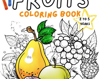 May include: A children's coloring book titled "FRUITS COLORING BOOK" with illustrations of various fruits, including a pear, apple, grapes, and pineapple. The book is designed for children aged 2 to 5 years old and contains 30 coloring pages. Crayons are shown in the upper left corner.