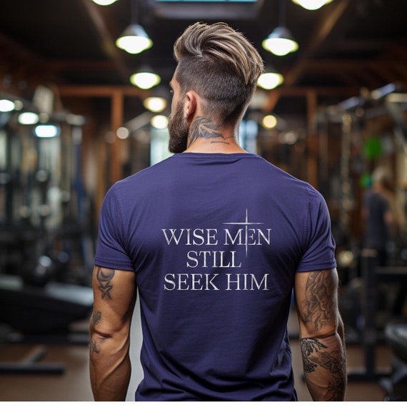 Wise Men Still Seek Him Shirt, Christian Gym Tee, Faith-Based Fitness Apparel, Workout Bible Verse Shirt, Men's Religious Activewear