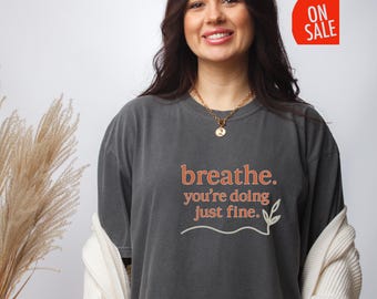 Comfort Colors®  Breathe T-Shirt, Self Care Mental Health Tee, Christmas Motivational Lover Gift