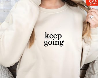 Comfort Colors® Keep Going Sweatshirt, Christmas Mental Health Tee, Positive Cozy Self Care Lover Gift
