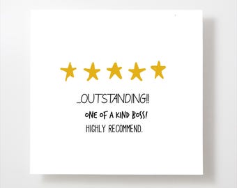 May include: Five gold stars with the text "...OUTSTANDING!! ONE OF A KIND BOSS! HIGHLY RECOMMEND."