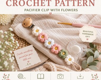 Crochet Flower Pacifier Clip Pattern PDF, Baby Pacifier Holder Crochet Pattern, Daisy Clip, Instant Download, Baby Gift DIY