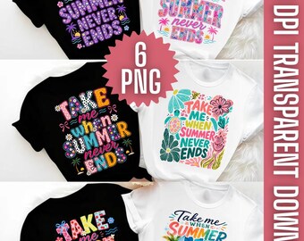 Take Me When Summer Never Ends, 6 PNG Bundle, retro beach sunset aesthetic gift, tropical vacation graphic tee files