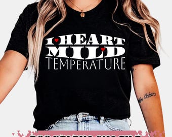 I Heart Mild Temperatures PNG: Funny Weather Sublimation (Digital Download)