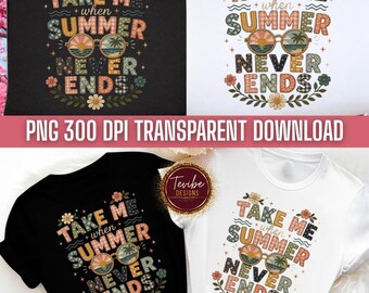 Take Me When Summer Never Ends PNG Download, summer vacation aesthetic gift, beach sunset retro graphic tee design file