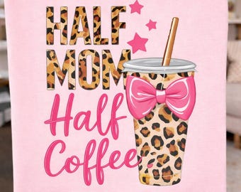 Half Mom Half Coffee PNG, Leopard Mama Sublimation Design (Digital Download)