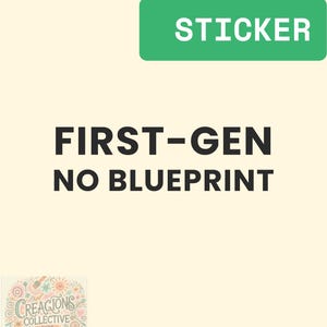 May include: A sticker featuring the word "STICKER" in white on a green rectangle. Below, the words "FIRST-GEN NO BLUEPRINT" are in bold black font. A small, colourful logo for "Creacions Collective Shop" is in the lower left corner.