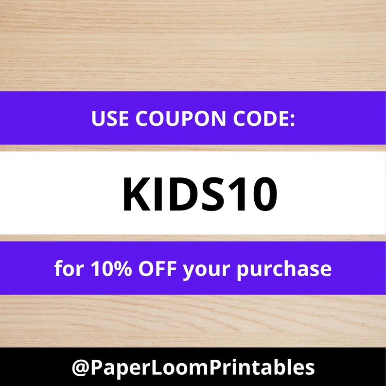 May include: A graphic with the text "USE COUPON CODE: KIDS10 for 10% OFF your purchase" on a light wood grain background. The text is in white and black, with purple bars. The Etsy shop name "@PaperLoomPrintables" is at the bottom.