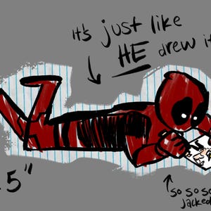 May include: A red and black cartoon figure, resembling Deadpool, is drawn on a gray background. The figure is lying down and drawing on a piece of paper. Text includes "It's just like HE drew it!" and "so so so Jacked-man". The image is 2.5 inches long.