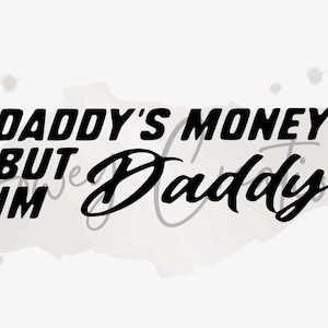 Daddy's Money But I'm Daddy Decal
