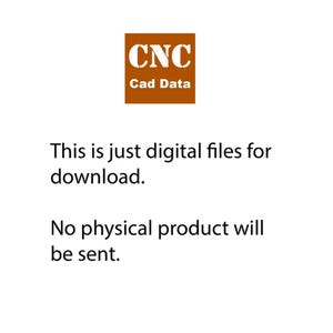 May include: A brown square with the text "CNC Cad Data" in white letters. The text below the square reads "This is just digital files for download. No physical product will be sent."