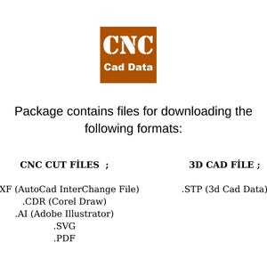 May include: A brown rectangle with the text "CNC Cad Data" in white. The text below says "Package contains files for downloading the following formats: CNC CUT FILES; .DXF (AutoCad InterChange File) .CDR (Corel Draw) .AI (Adobe Illustrator) .SVG .PDF 3D CAD FILE; .STP (3d Cad Data)"