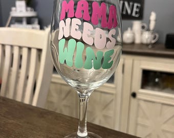 Mama needs wine wine glass
