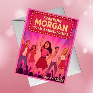 Op de afbeelding: Een roze wenskaart met de tekst "Starring Morgan, You Are A Badass Actress" in een ontwerp in marquee-stijl. De kaart toont een illustratie van een groep mensen die vieren. De datum "May 1-3 2026" staat onderaan gedrukt.