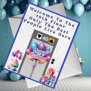以下が含まれることがあります： 「Welcome To The 40th Floor Only The Best People Live Here」のテキストが入ったバースデーカード。カードには「40」ボタン、風船、カップケーキ、包装されたギフトが付いたエレベーターのグラフィックが描かれています。カードは青い風船に囲まれています。
