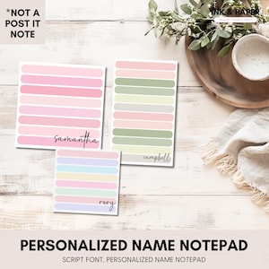 May include: Three personalized name notepads with script font. The notepads feature horizontal stripes in pastel colors: pink, green, and blue. The names "Samantha", "Campbell", and "Rory" are written in a script font. The text "*NOT A POST IT NOTE" is at the top.