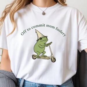 Funny Mom Shirt Off To Commit Mom Foolery, Frog Meme Shirt, Cute Funny Mom Hoodie, Unique Mom Gift, Quirky Mom Humor Shirt