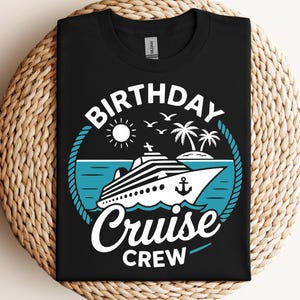 Birthday Cruise Crew SVG, Birthday Cruise Shirts, Birthday Gift Svg, Birthday Cruise Trip Svg, Bday Cruising, Cut Files For Cricut, SVG, PNG