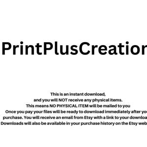 May include: The image displays the text "PrintPlusCreation" in bold black font. Below, additional text explains that this is an instant download, and no physical items will be shipped. The text also explains how to download the files.
