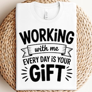 Funny Coworker Gift SVG, Working With Me Every Day Is Your Gift, Colleagues Friendship Gift SVG, Work Bestie, Best Friend, Files, Svg, PNG
