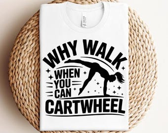 Why Walk When You Can Cartwheel svg png pdf Funny Gymnastics svg Cheer svg Tumbling Life svg Cartwheel Quote svg Active Kids svg