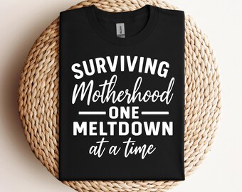 Surviving Motherhood One Meltdown At A Time Svg Png Funny Mom Svg Motherhood Svg Mothers Day Svg Mom Life Svg Cricut File
