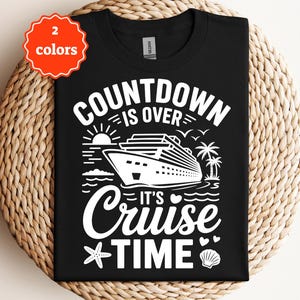 countdown is over its cruise time svg vacation shirt svg summer travel svg cruise squad design cricut cut file png svg pdf sublimation