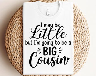 i may be little but i'm going to be a big cousin svg png announcement svg pregnancy reveal svg new baby svg cricut file cousin shirt design