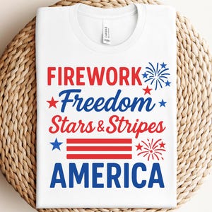4th of July SVG, Freedom Fireworks Stars & Stripes SVG, Funny 4th of July Shirt SVG, Patriotic Gifts, Memorial Day,Cut Files Cricut,Svg, Png