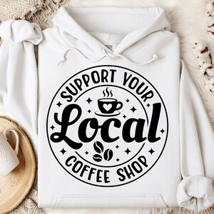 Stöd ditt lokala kafé Svg kaffeälskare Svg Caféliv Svg Baristacitat Svg Morgonkaffe T-shirt Svg Cricut-fil Png bild 8