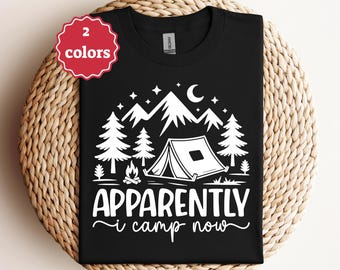 Apparently I Camp Now Svg Png Funny Camping Svg Outdoor Adventure Svg Camper Life Svg Hiking Shirt Svg Nature Lover Svg Cricut File