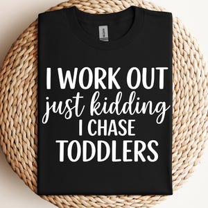 I Workout Just Kidding I Chase Toddlers Svg Png Funny Mom Svg Toddler Mom Svg Preschool Teacher Svg Cricut Svg Cut File