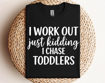 I Workout Just Kidding I Chase Toddlers Svg Png Funny Mom Svg Toddler Mom Svg Preschool Teacher Svg Cricut Svg Cut File