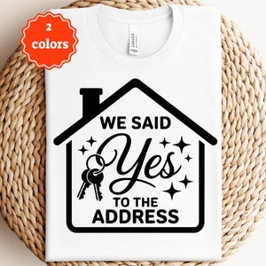 Home Svg House Warming Gift We Said Yes To The Address Svg First Homeowners Design Realtor Shirt Svg Digital Download For Cricut