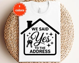 Home Svg House Warming Gift We zeiden ja tegen het adres Svg eerste huiseigenaren ontwerp makelaar Shirt Svg digitale download voor Cricut