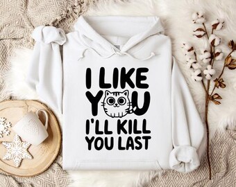 I Like You I Will Kill You Last Svg Png Pdf Funny Cat Svg Png Sarcastic Cat Svg Png Cat Lover Svg Png Groovy Pet Digital Download