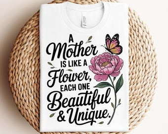 Mothers Day Svg A Mother Is Like A Flower Beautiful And Unique svg png pdf Mom Quote svg Floral Mom Design svg Gift For Mom Svg