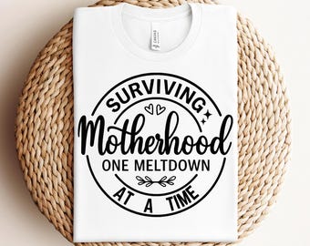 Surviving Motherhood Svg One Meltdown At A Time Svg Funny Mom Svg Mothers Day Gift Svg Mom Life Svg Cricut Design Svg Png Files