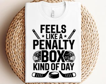Feels Like a Penalty Box Kind of Day Funny Hockey PNG Digital Download for T Shirts Ice Hockey Quote SVG Design for Printing