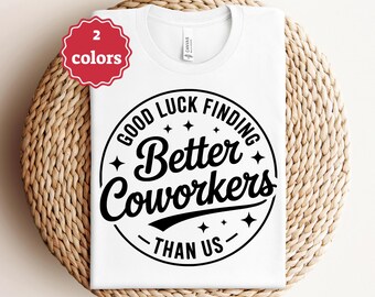 Good Luck Finding Better Coworkers Than Us Svg Png Pdf Coworker Svg Office Svg Work Friends Svg Retirement Svg Funny Work Svg Cricut File