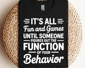 It’s All Fun And Games Until Someone Figures Out The Function Of Your Behavior Svg Png Pdf ABA Svg RBT Svg Behavior Therapist Svg