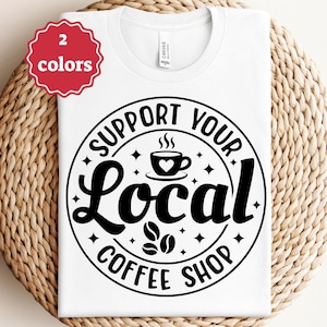 Stöd ditt lokala kafé Svg kaffeälskare Svg Caféliv Svg Baristacitat Svg Morgonkaffe T-shirt Svg Cricut-fil Png bild 3