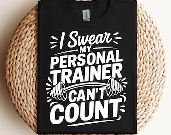 I Swear My Personal Trainer Can’t Count Svg Png Pdf Gym Svg Fitness Svg Workout Humor Svg Funny Gym Svg Personal Trainer Svg Gym Life Png