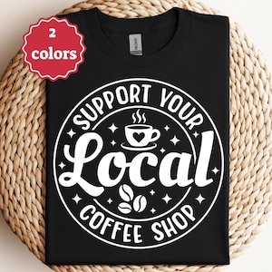 Stöd ditt lokala kafé Svg kaffeälskare Svg Caféliv Svg Baristacitat Svg Morgonkaffe T-shirt Svg Cricut-fil Png bild 1