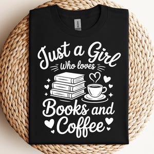 Just A Girl Who Loves Books And Coffee Svg Png Pdf Coffee Lover Svg Book Lover Svg Reading Svg Bookish Svg Cozy Vibes Svg